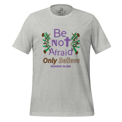 Athletic grey shirt be not afraid only believe Mark 5:36 christian t-shirt