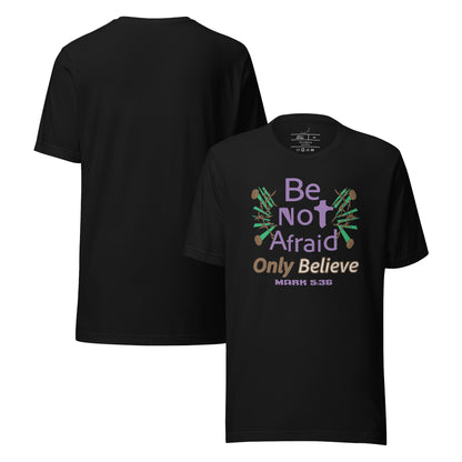 Black be not afraid only believe Mark 5:36 christian t-shirt