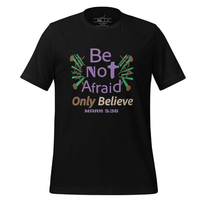Black be not afraid only believe Mark 5:36 christian t-shirt