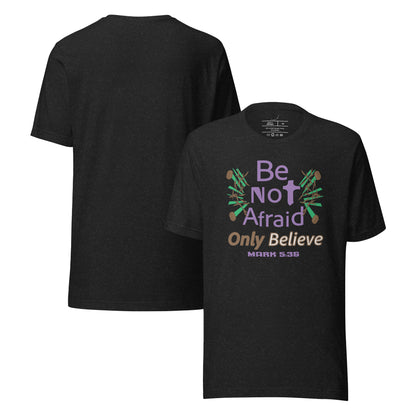 Be not afraid only believe Christian tee, Heather Black