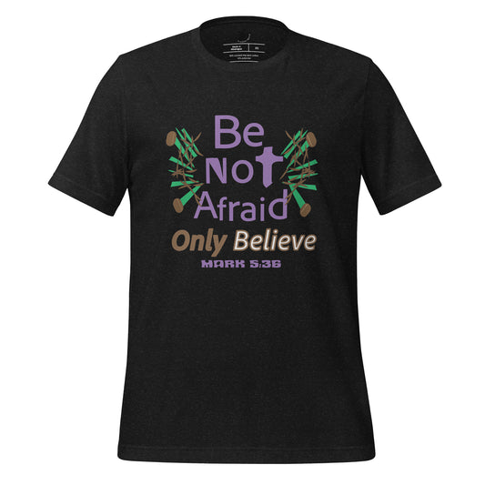 Be not afraid only believe Christian tee, Heather Black
