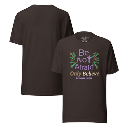 Brown be not afraid only believe Mark 5:36 christian t-shirt