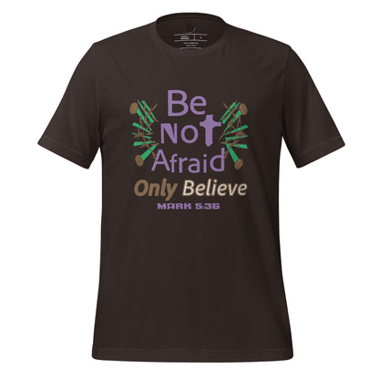 Brown be not afraid only believe Mark 5:36 christian t-shirt