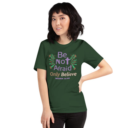 Forest green be not afraid only believe Mark 5:36 christian t-shirt