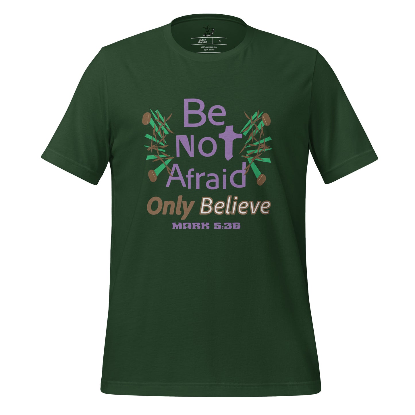 Forest green be not afraid only believe Mark 5:36 christian t-shirt