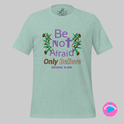Heather Prism Dusty Blue Christian unisex t-shirt for teens, men and women be not afraid