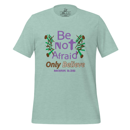 Heather Prism Dusty Blue be not afraid only believe Mark 5:36 christian t-shirt