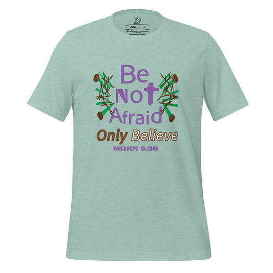 Heather Prism Dusty Blue be not afraid only believe Mark 5:36 christian t-shirt