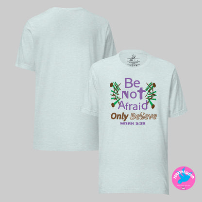 Heather Prism Ice Blue Christian unisex t-shirt for teens, men and women be not afraid