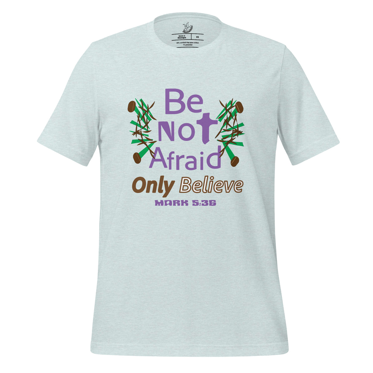Heather Prism Ice Blue be not afraid only believe Mark 5:36 christian t-shirt