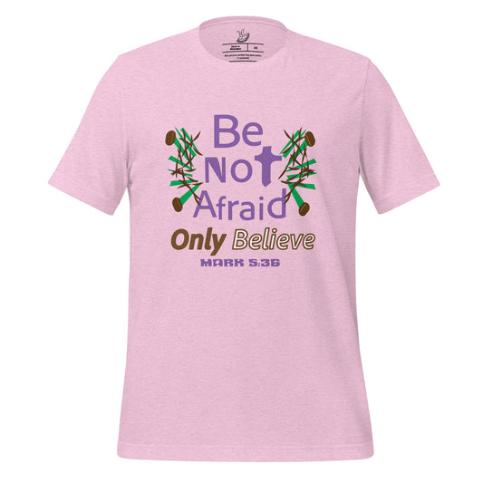 Heather Prism Lilac be not afraid only believe Mark 5:36 christian t-shirt