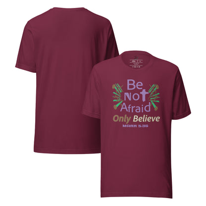 Maroon be not afraid only believe Mark 5:36 christian t-shirt