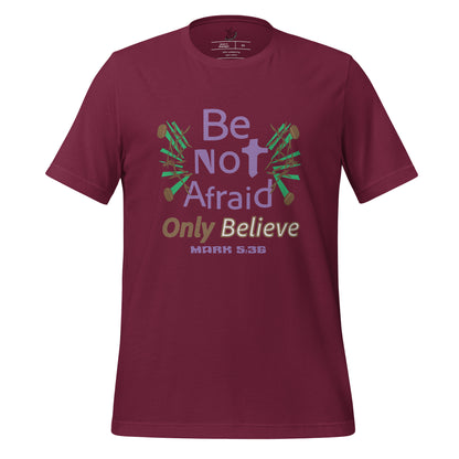 Maroon be not afraid only believe Mark 5:36 christian t-shirt
