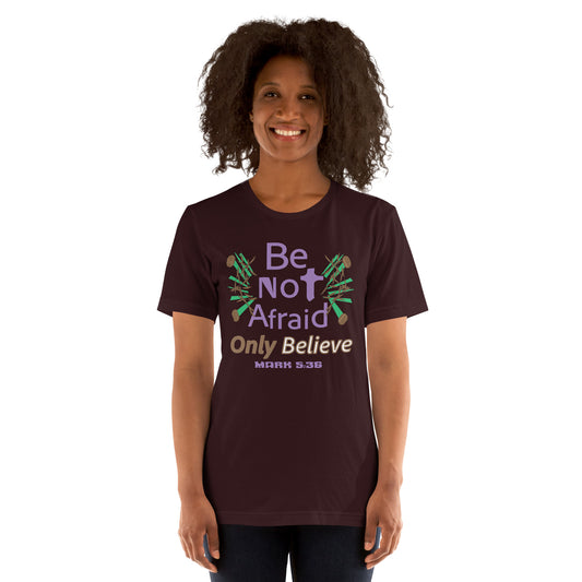 Oxblood black be not afraid only believe Mark 5:36 christian t-shirt