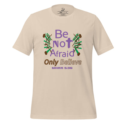 Be not afraid only believe Christian tee, Soft Cream