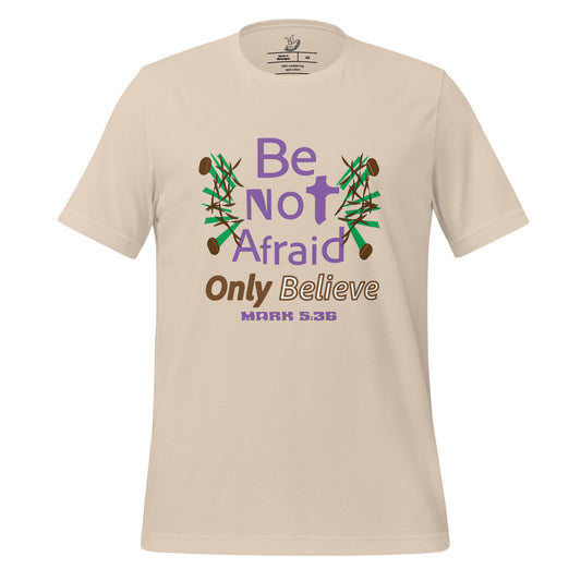 Be not afraid only believe Christian tee, Soft Cream