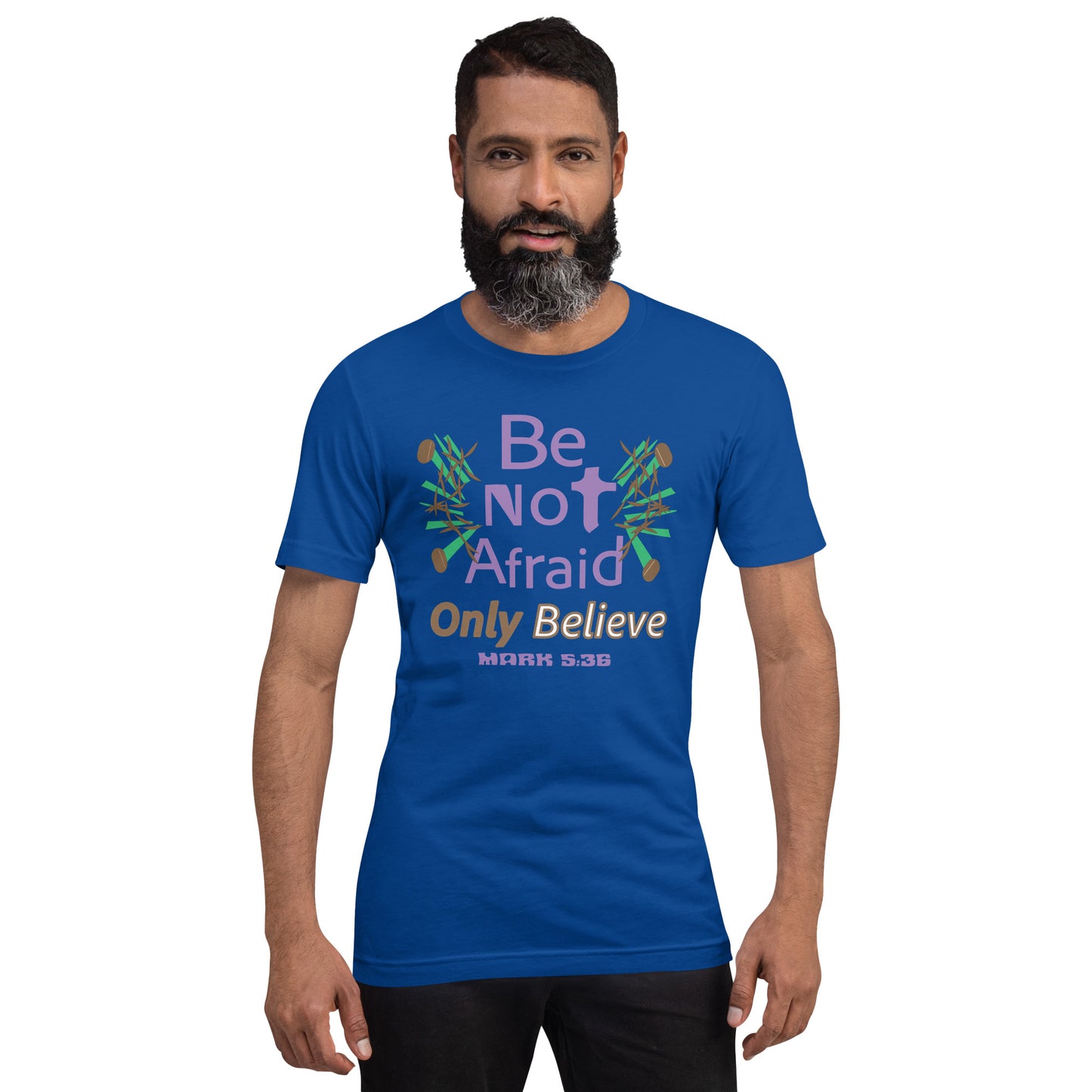 True royal blue be not afraid only believe Mark 5:36 christian t-shirt