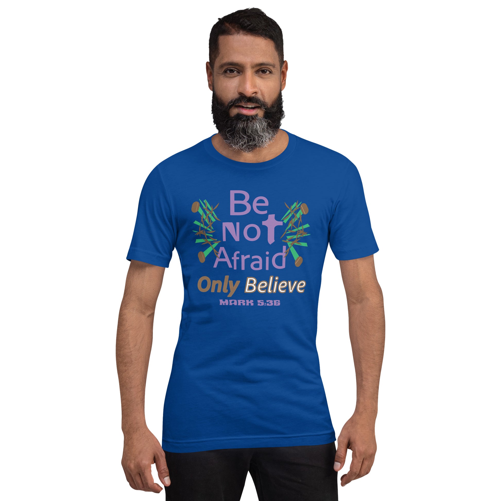 True royal blue be not afraid only believe Mark 5:36 christian t-shirt