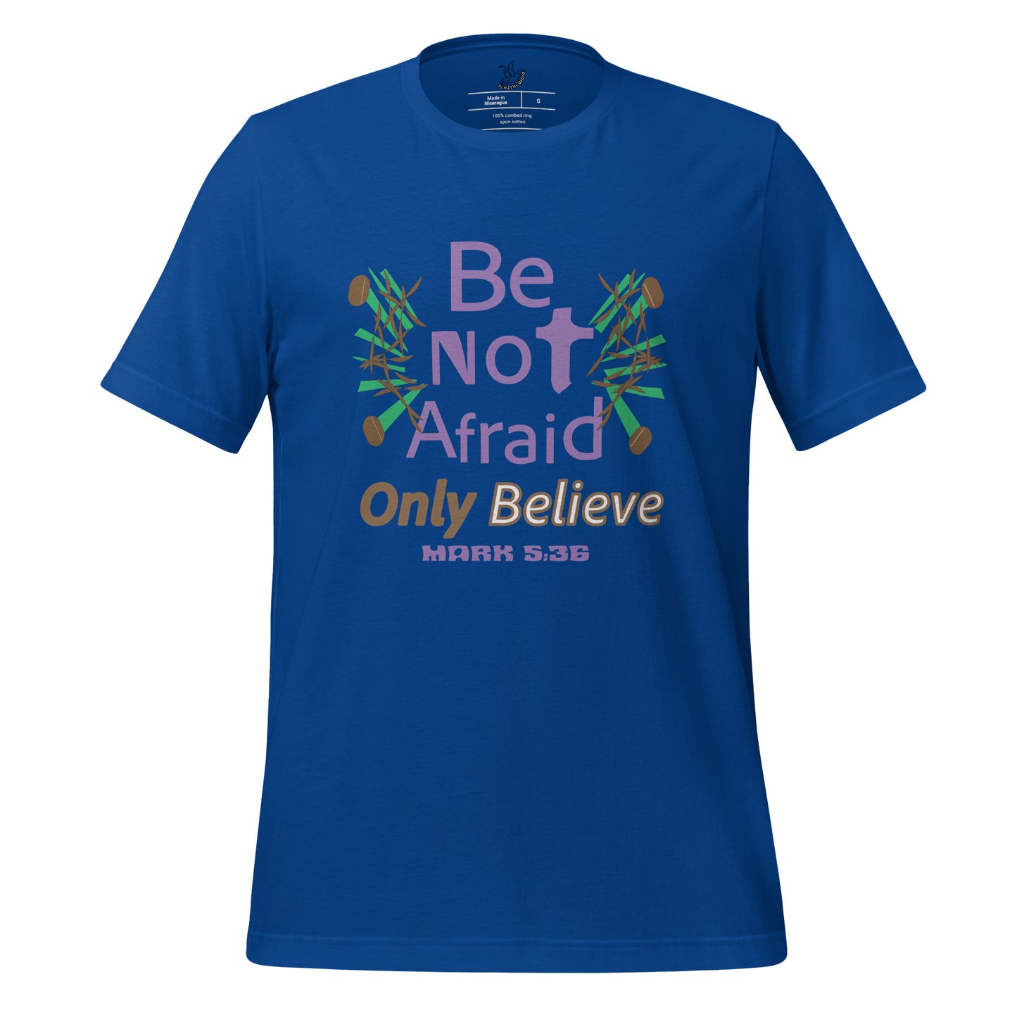 True royal blue be not afraid only believe Mark 5:36 christian t-shirt