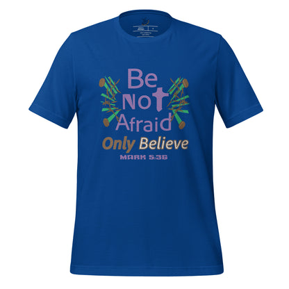 True royal blue be not afraid only believe Mark 5:36 christian t-shirt