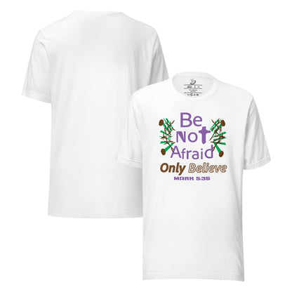 White be not afraid only believe Mark 5:36 christian t-shirt