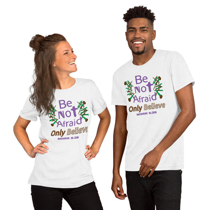 White be not afraid only believe Mark 5:36 christian t-shirt