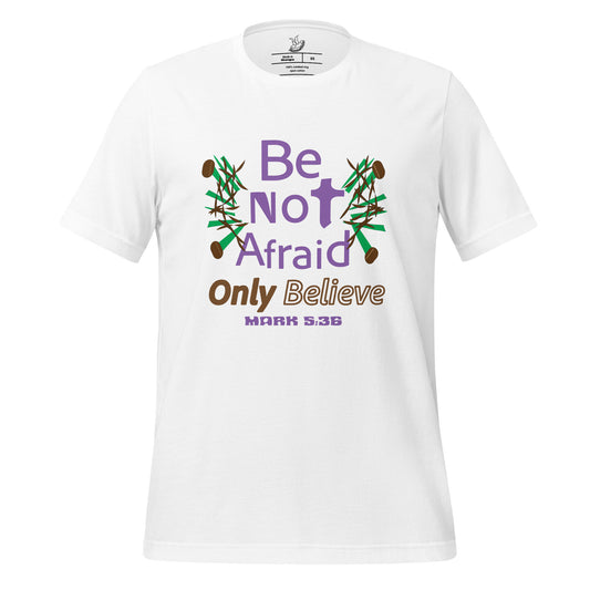 Be not afraid only believe Christian tee, White